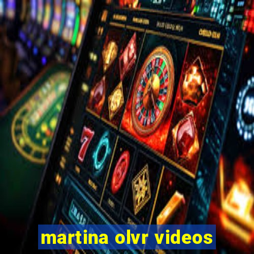 martina olvr videos